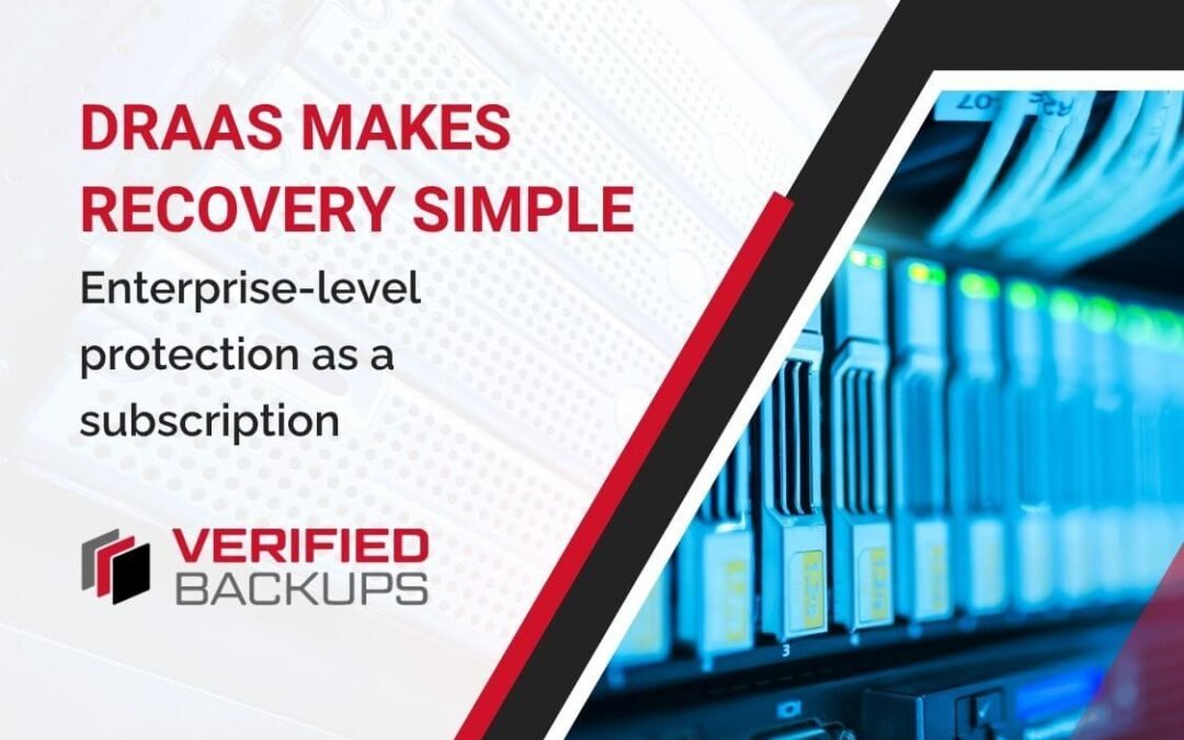 DRaaS MAKES RECOVERY SIMPLE Enterprise-level protection as a subscription